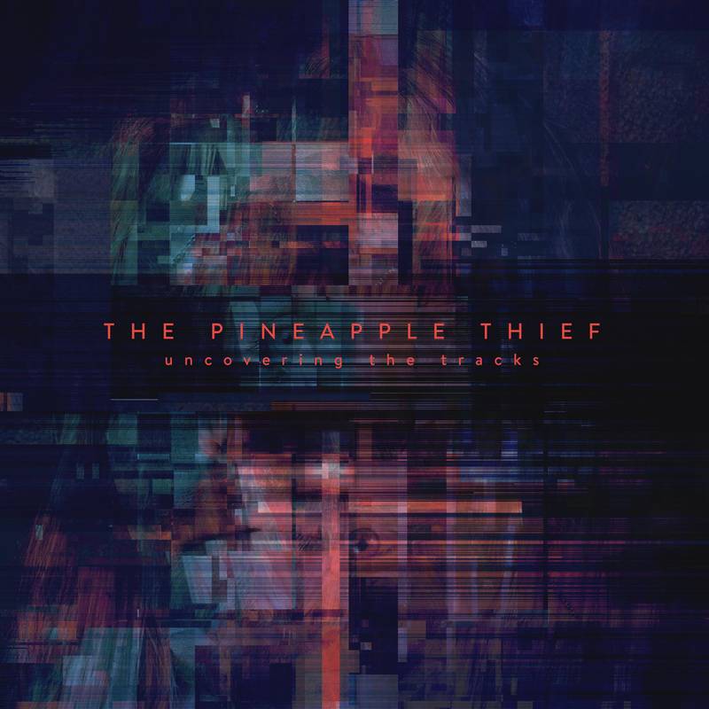 The Pineapple Thief – Uncovering The Tracks