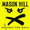 Mason Hill - Against The Wall