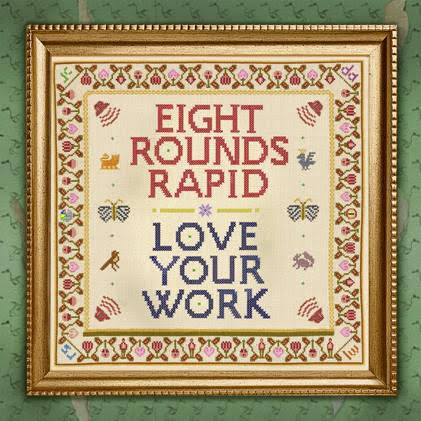 Eight Rounds Rapid - Love Your Work: Various Formats