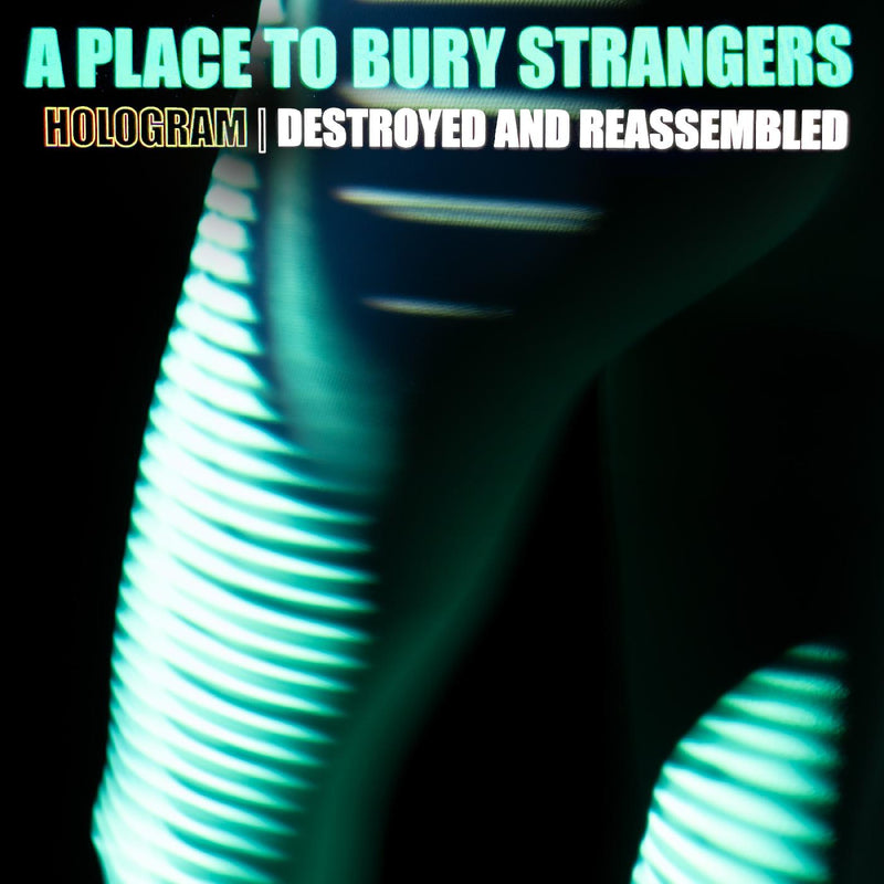 A Place To Bury Strangers - Hologram-Destroy & Reassembled (Remix Album): Vinyl LP Limited Black Friday RSD 2021