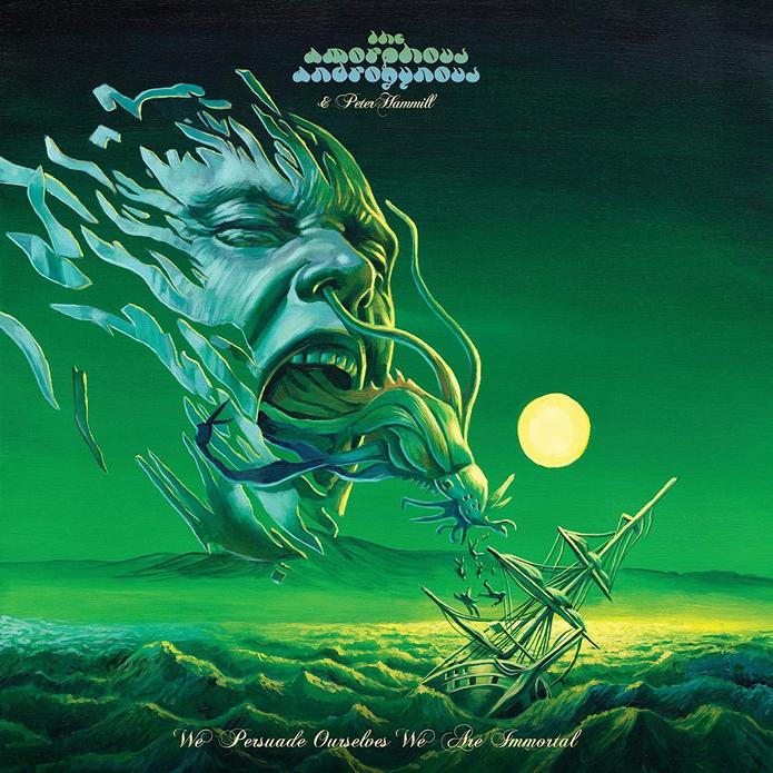 Amorphous Androgynous (The) & Peter Hammill - We Persuade Ourselves We Are Immortal