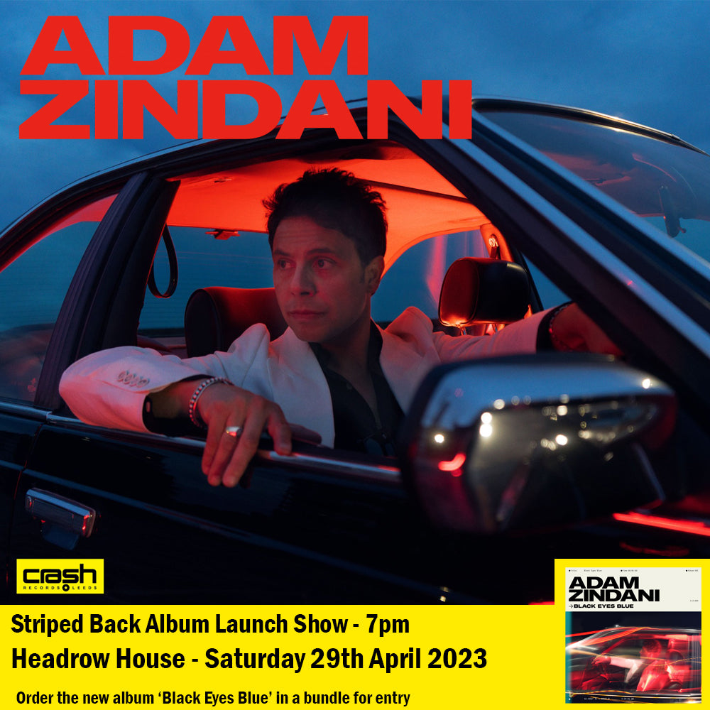 Adam Zindani - Black Eyes Blue : Various Formats + Ticket Bundle (Launch show at Headrow House Leeds) *Pre-Order