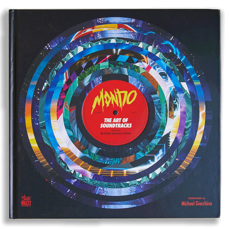 Mondo the Art of Soundtracks - Written by Mo Shafeek and Spencer Hickman