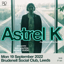 Astrel K 19/09/2022 @ Brudenell Social Club