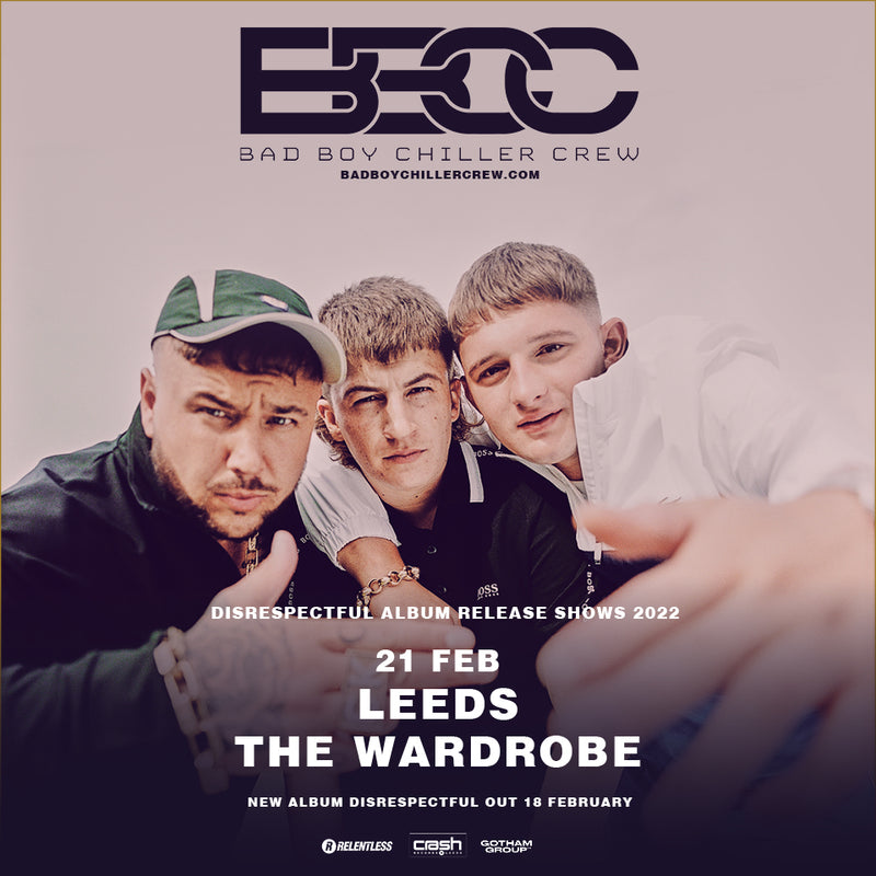 Bad Boy Chiller Crew - Disrespectful : Album + Ticket Bundle LATE 8pm show (Album launch Gig at The Wardrobe Leeds)