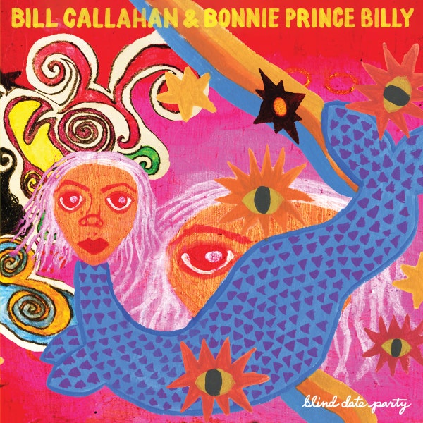 Bill Callaham & Bonnie Prince Billy - Blind Date Party
