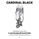 Cardinal Black 12/04/23 @ Brudenell Social Club