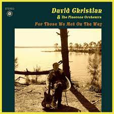 David Christian & The Pinecone Orchestra - For Those Met On The Way