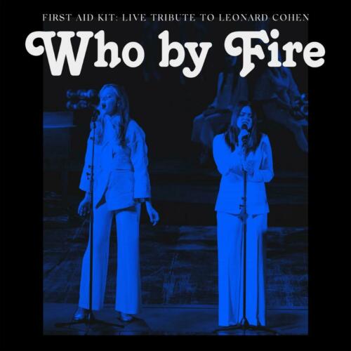 First Aid Kit - Who By Fire (Live Tribute To Leonard Cohen)