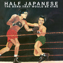 Half Japanese - The Band That Would Be King - Limited RSD 2023