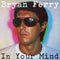 Bryan Ferry - In Your Mind (Reissue)