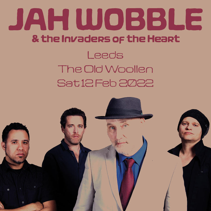 Jah Wobble & The Invaders of the Heart 12/02/22 @ The Old Woollen