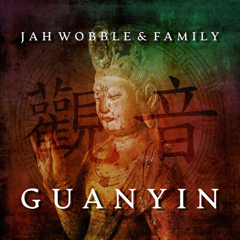 Jah Wobble & Family - Guanyin: Vinyl LP Limited RSD 2021