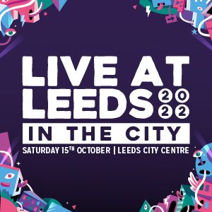 Live At Leeds  'In The City' 2022 15/10/22 @ Various Leeds Venues