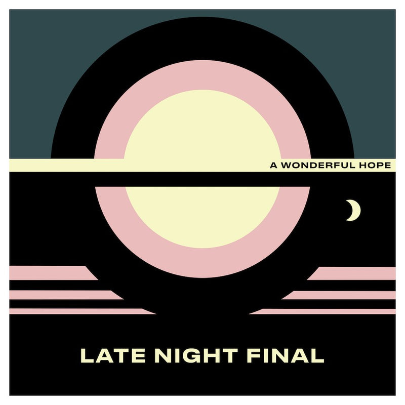 Late Night Final - A Wonderful Hope: Limited Yellow Vinyl LP
