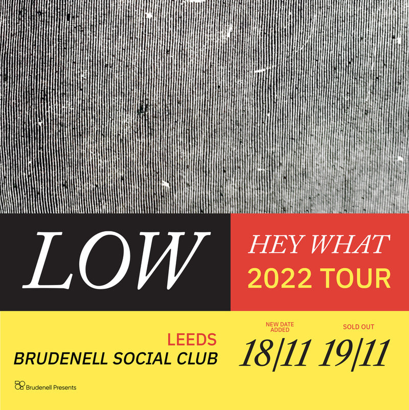 Low 18/11/22 @ Brudenell Social Club CANCELLED*