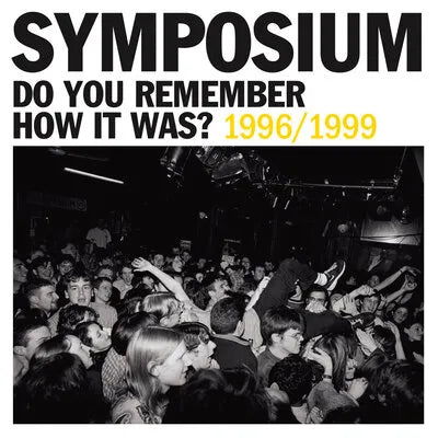 Symposium - Do You Remember How It Was: 1996 - 1999