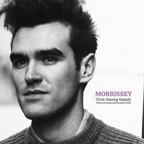 Morrissey - First Among Equals: Wolverhampton Broadcast 1988