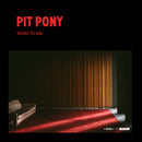 Pit Pony - World To Me