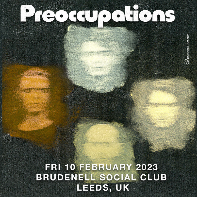 Preoccupations 10/02/23 @ Brudenell Social Club