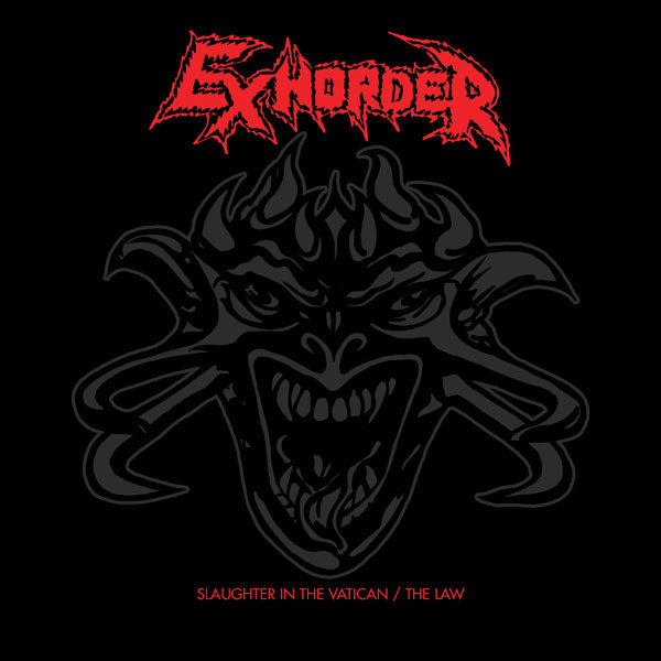 Exhorder - Slaughter in The Vatican / The Law