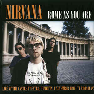 Nirvana - Rome As You Are - Live In Italy 1991: Vinyl LP