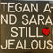 Tegan & Sara - Still Jealous
