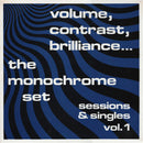 Monochrome Set (The) – Volume, Contrast, Brilliance... (Sessions & Singles Vol. 1)