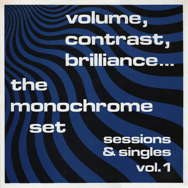 Monochrome Set (The) – Volume, Contrast, Brilliance... (Sessions & Singles Vol. 1)