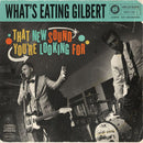What's Eating Gilbert – That New Sound You're Looking For
