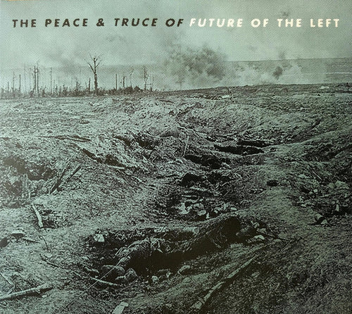 Future Of The Left ‎– The Peace & Truce Of Future Of The Left