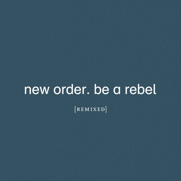 New Order - Be A Rebel Remixed