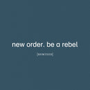 New Order - Be A Rebel Remixed