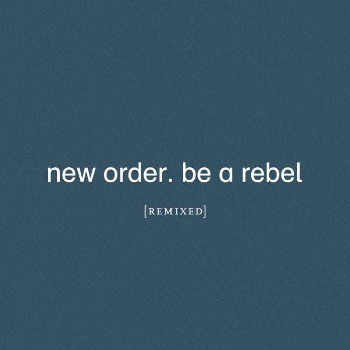 New Order - Be A Rebel Remixed