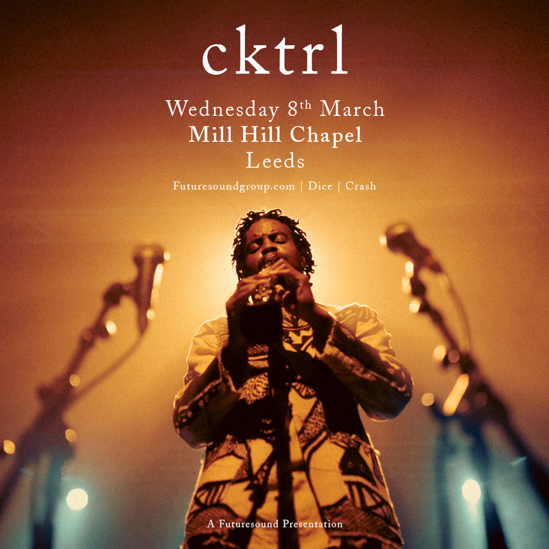 cktrl 08/03/23 @ Mill Hill Chapel, Leeds