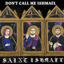 Don't Cal Me Ishmael - Saint Ishmael