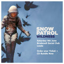 Snow Patrol - Wildness Album + Entry To Brudenell Social Club Gig Bundle *Second Performance at 2pm