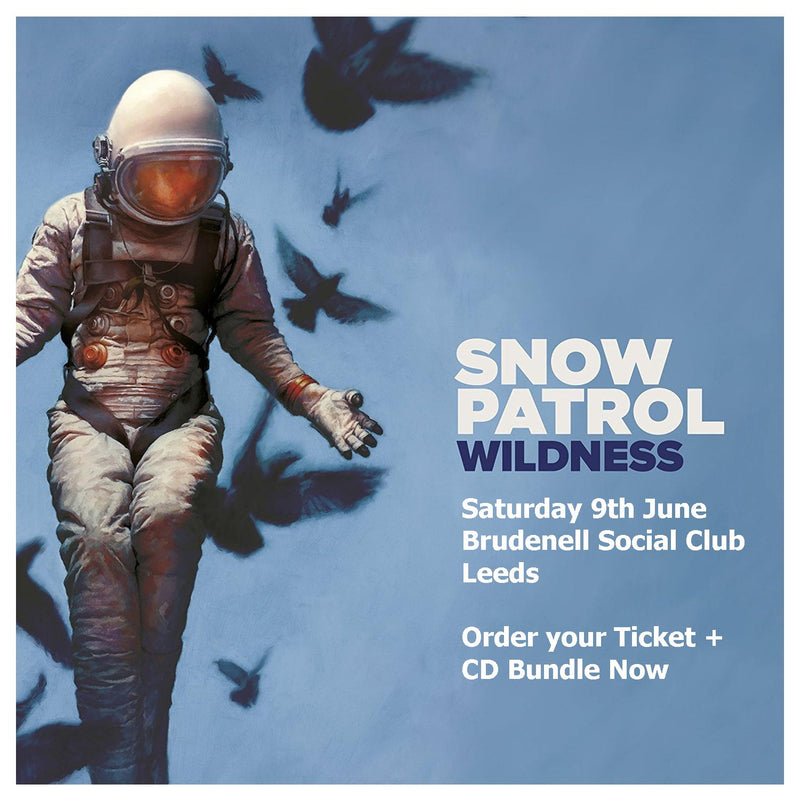 Snow Patrol - Wildness Album + Entry To Brudenell Social Club Gig Bundle SOLD OUT