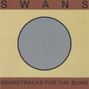 Swans - Soundtracks for the Blind