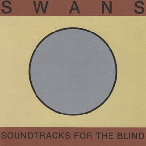 Swans - Soundtracks for the Blind