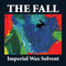 Fall (The) - Imperial Wax Solvent