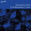 Transmissions from Total Refreshment Centre - Various Artists
