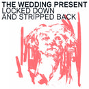 Wedding Present (The) - Locked Down and Stripped Back