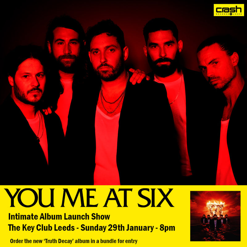 You Me at Six - Truth Decay + Ticket Bundle (Intimate Album Launch show at The Key Club Leeds) *Pre-Order