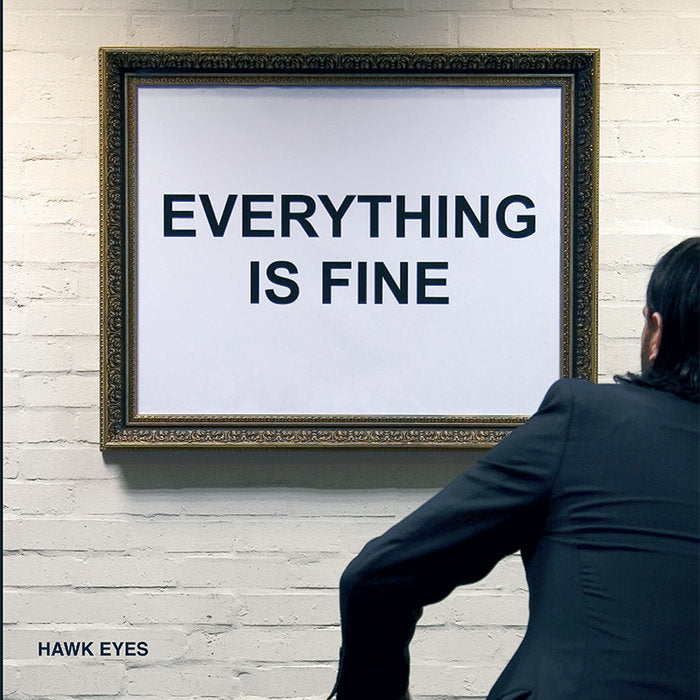 Hawk Eyes - Everything Is Fine: Limited Vinyl LP