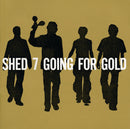 Shed 7 - Going For Gold: Greatest Hits