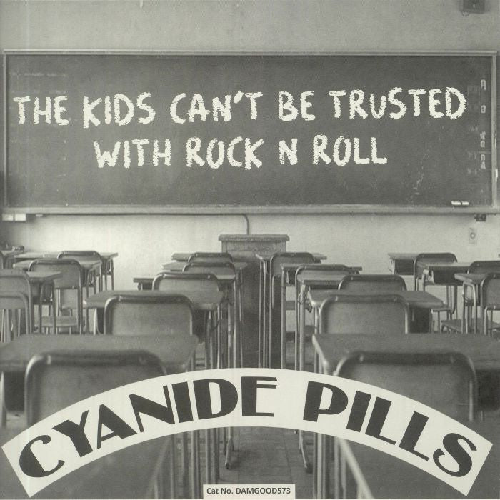 Cyanide Pills - The Kids Can't Be Trusted With Rock N Roll 7"