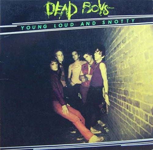 Dead Boys - Young, Loud And Snotty