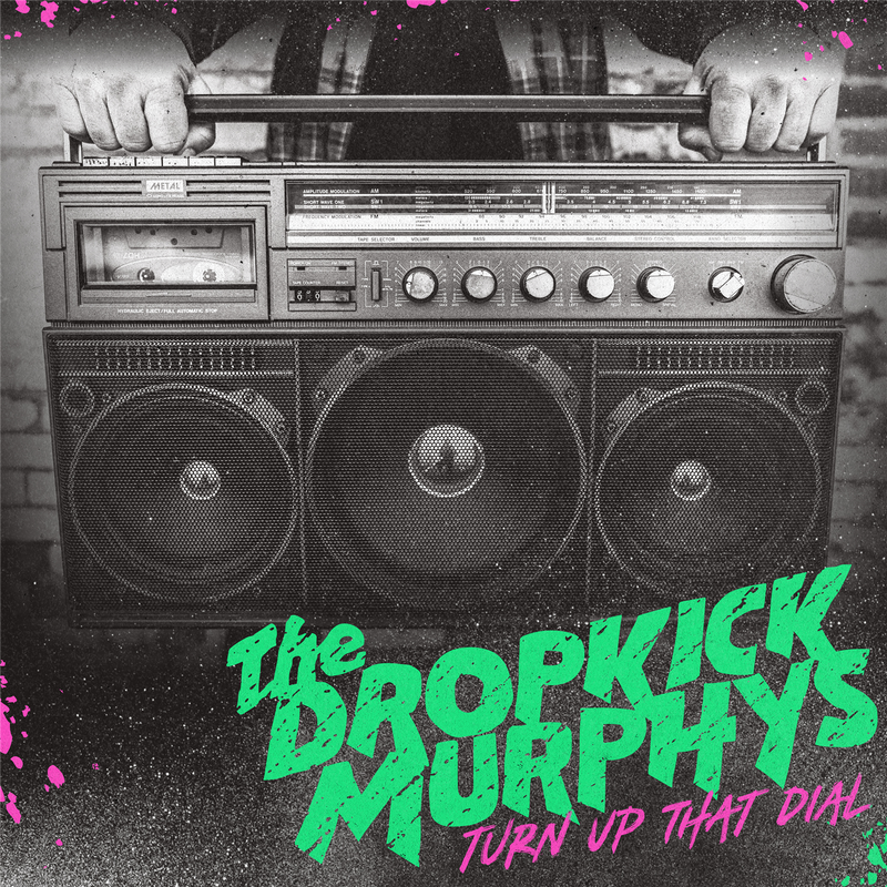 Dropkick Murphys (The) - Turn Up That Dial