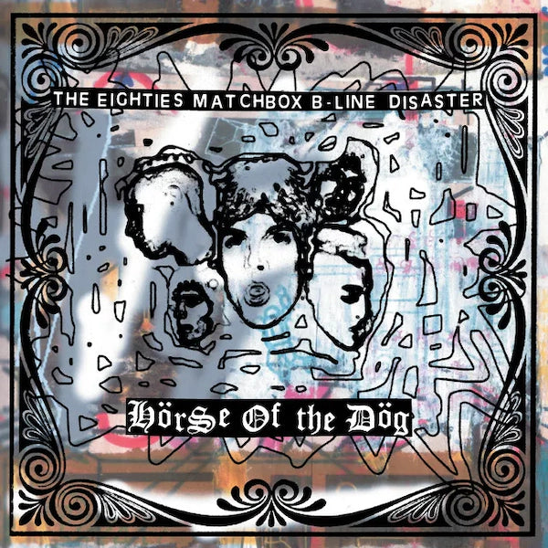 Eighties Matchbox B-Line Disaster (The) - Horse Of The Dog